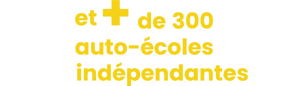 et + de 300 auto-écoles indépendantes